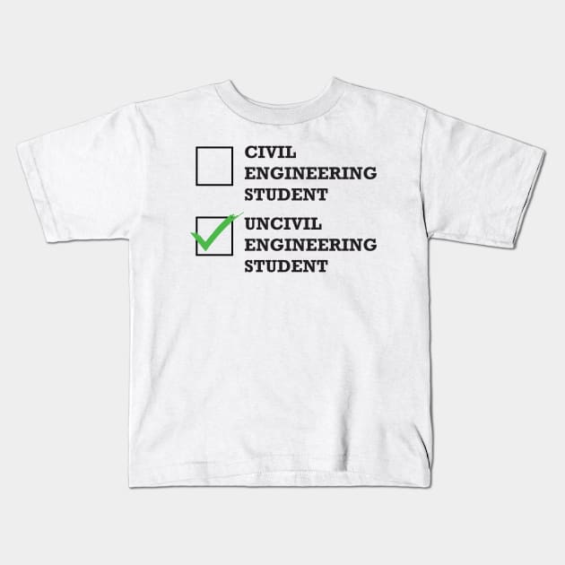 Funny Civil Engineering Student or Uncivil Engineering Student T-Shirt Kids T-Shirt by POD Creations